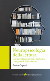 Neuropsicologia della lettura. Un introduzione per chi studia, insegna o è solo curioso