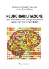 Neuroriabilitazione. Testo sul trattamento delle patologie neuromotorie e guida per gli allievi dei corsi Bobath. Con DVD-ROM