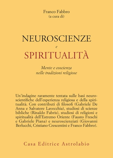 Neuroscenze e spiritualità - Cristiano Crescentini - Fausto Freschi - Franco Fabbro - Gabriele De Anna - Gabriele Piana - Giovanni Berlucchi - Rinaldo Fabris - Salvatore Lavecchia