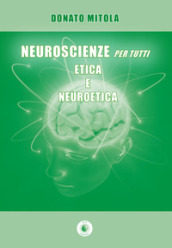 Neuroscienze per tutti. Etica e neuroetica