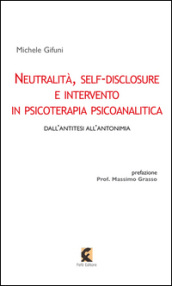 Neutralità, self-disclosure e intervento in psicoterapia psicoanalitica - Michele Gifuni