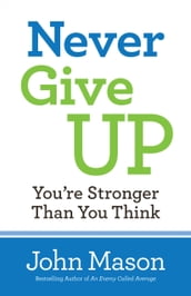 Never Give Up--You re Stronger Than You Think