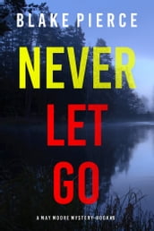 Never Let Go (A May Moore Suspense ThrillerBook 9)