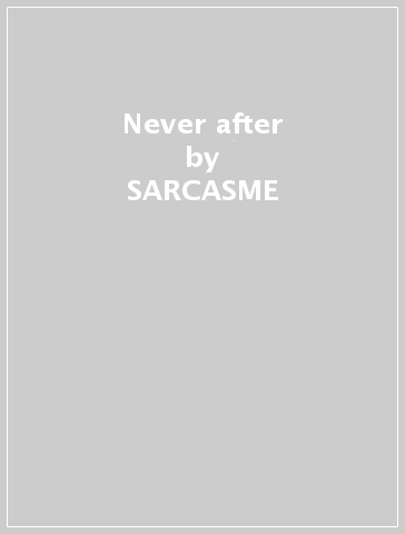 Never after - SARCASME