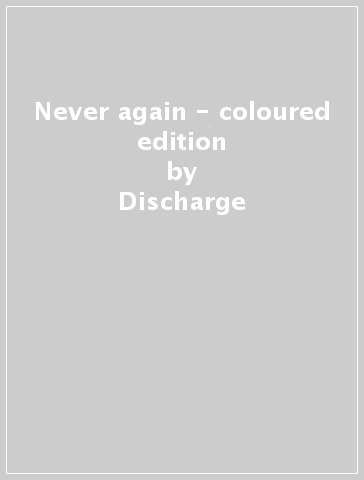 Never again - coloured edition - Discharge