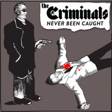 Never been caught - CRIMINALS