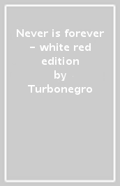 Never is forever - white&red edition