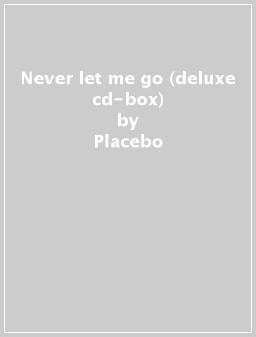 Never let me go (deluxe cd-box) - Placebo