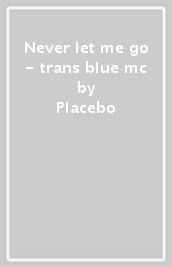 Never let me go - trans blue mc