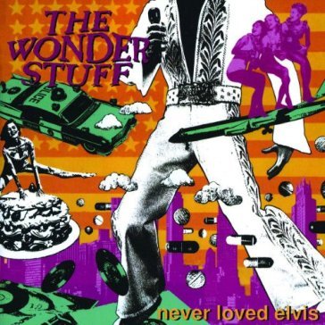 Never loved elvis =remast - Wonder Stuff