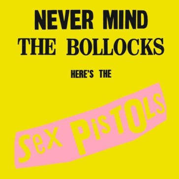 Never mind the bollocks - Sex Pistols