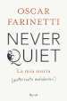 Never quiet. La mia storia (autorizzata malvolentieri)