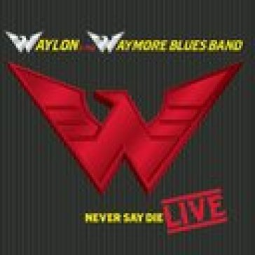 Never say die -live- - Waylon Jennings