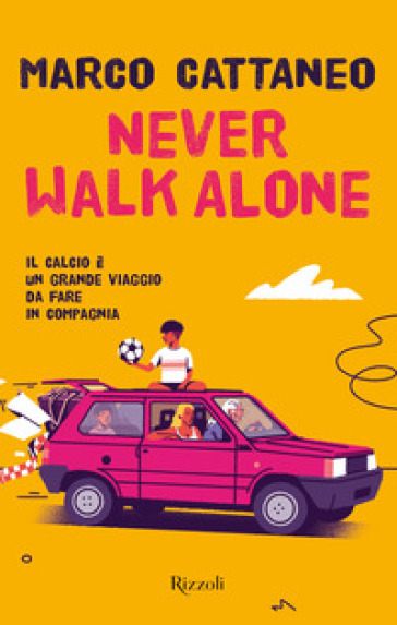 Never walk alone. Il calcio è un grande viaggio da fare in compagnia - Marco Cattaneo