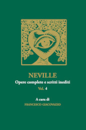 Neville. Opere complete e scritti inediti. 4.