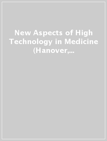 New Aspects of High Technology in Medicine (Hanover, 16-20 October 2000)