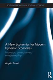 A New Economics for Modern Dynamic Economies