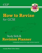 New How to Revise for GCSE: Study Skills & Planner - from CGP, the Revision Experts (inc new Videos): for the 2024 and 2025 exams