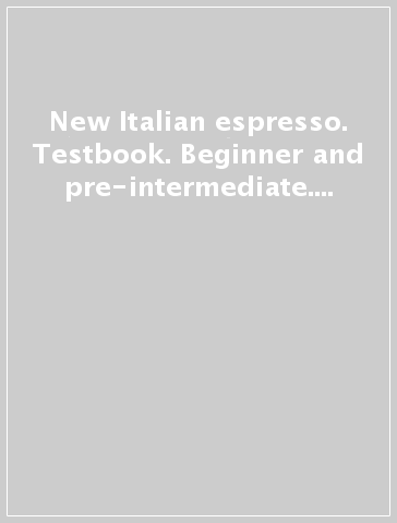 New Italian espresso. Testbook. Beginner and pre-intermediate. Con e-book. Con DVD video