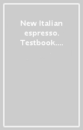 New Italian espresso. Testbook. Beginner and pre-intermediate. Con e-book. Con DVD video