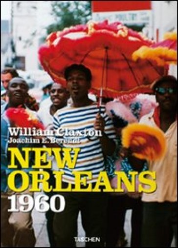 New Orleans 1960. Ediz. inglese, francese e tedesca - Joachim E. Berendt