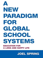 A New Paradigm for Global School Systems