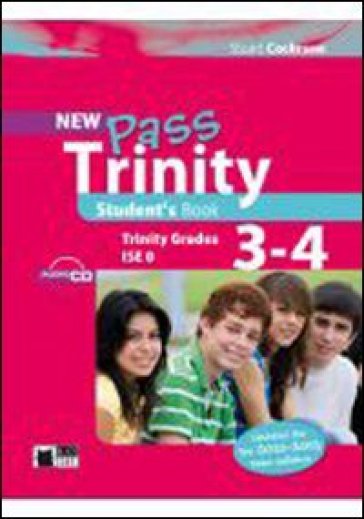 New Pass trinity. Grades 3-4 and ISE 0. Student's book. Con CD Audio. Per la Scuola media - Stuart Cochrane