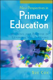 New Perspectives In Primary Education: Meaning And Purpose In Learning And Teaching