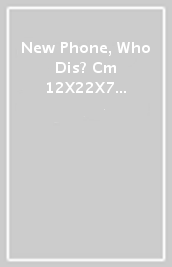 New Phone, Who Dis? Cm 12X22X7 Npwd411It*