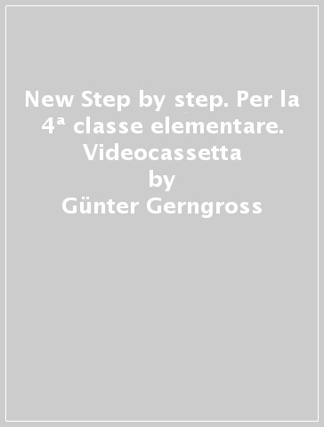New Step by step. Per la 4ª classe elementare. Videocassetta - Gunter Gerngross - Herbert Puchta