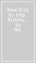 New Step by step. Activity book. Con CD Audio. Per la 1ª classe elementare