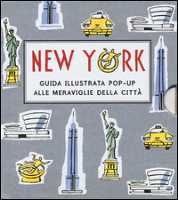New York. Guida illustrata pop up alle meraviglie della città. Ediz. illustrata