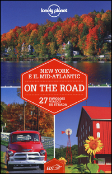 New York e il Mid-Atlantic on the road. 27 favolosi viaggi su strada - Michael Grosberg - Adam Karlin