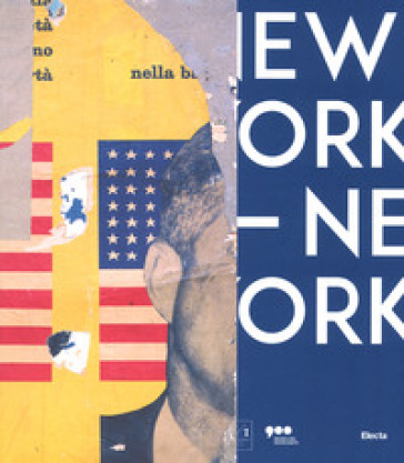 New York New York. Arte italiana. La riscoperta dell'America. Catalogo della mostra (Milan...