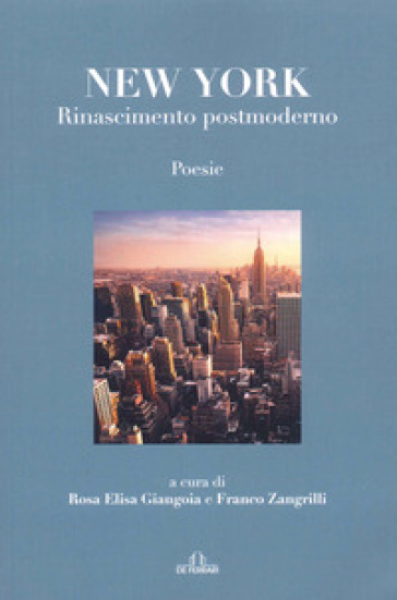 New York. Rinascimento postmoderno - Franco Zangrilli - Rosa Elisa Giangoia