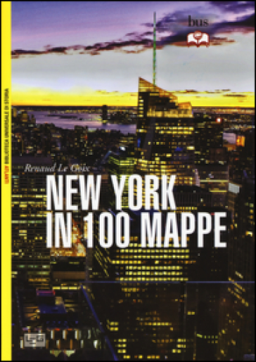 New York in 100 mappe - Renaud Le Goix
