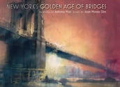 New York s Golden Age of Bridges