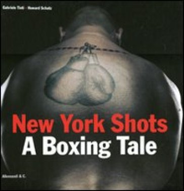 New York shots. A boxing tale. Ediz. italiana