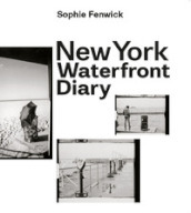 New York waterfront diary. Ediz. multilingue