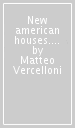 New american houses. Country, sea & cities. Ediz. italiana e inglese. 2.
