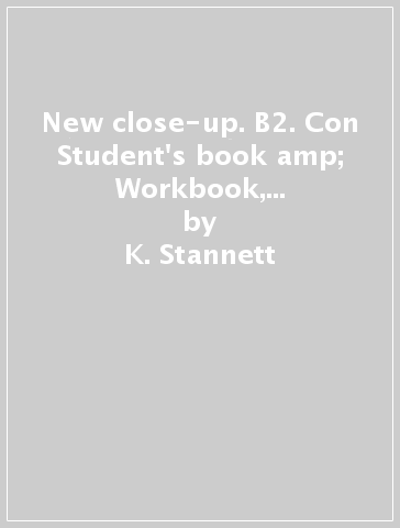 New close-up. B2. Con Student's book &amp; Workbook, INVALSI booklet. Per le Scuole superiori. Con e-book. Con espansione online - K. Stannett - I. Wisniewska - L. Essenhigh - J. Dey