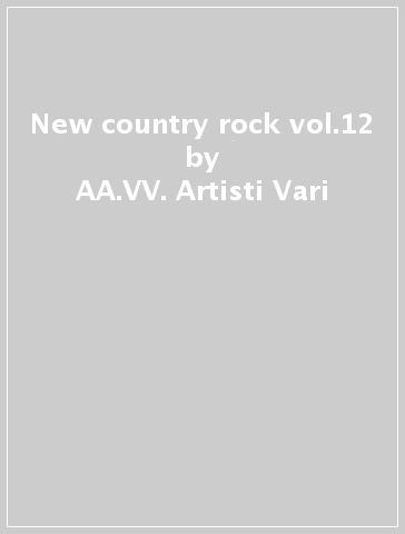 New country rock vol.12 - AA.VV. Artisti Vari