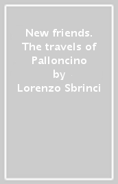New friends. The travels of Palloncino