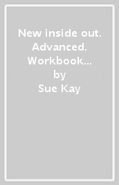 New inside out. Advanced. Workbook with key. Per le Scuole superiori. Con CD Audio. Con espansione online