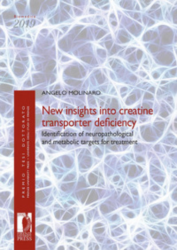 New insights into creatine transporter deficiency. Identification of neuropathological and metabolic targets for treatment - Angelo Molinaro