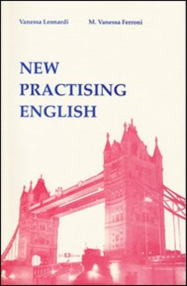 New practising english - Vanessa Leonardi - Vanessa M. Ferroni