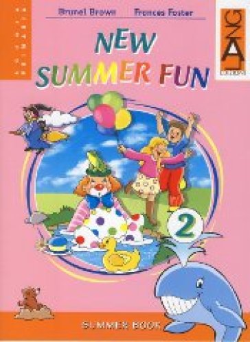 New summer fun. Per la Scuola elementare. Vol. 2 - Brunel Brown - Frances Foster
