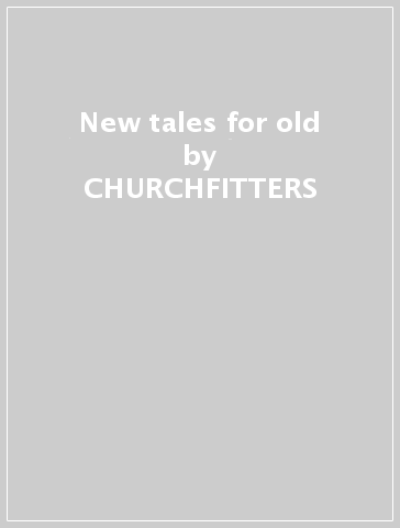 New tales for old - CHURCHFITTERS