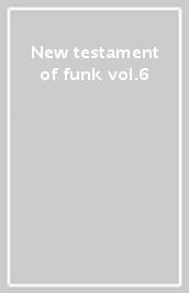 New testament of funk vol.6