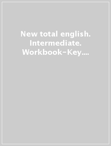 New total english. Intermediate. Workbook-Key. Per le Scuole superiori. Con CD-ROM. Con espansione online